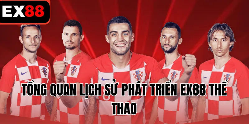 Tổng quan lịch sử phát triển EX88 thể thao 
